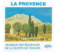 Compilation - La Provence-Musiques des Equipages De La Flotte De Toulon