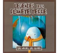 Compilation - Légendes De La Planète Terre-Les Neiges, Les Glaces