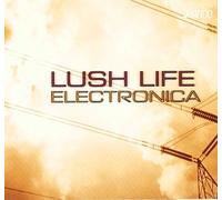 Compilation - Lush Life Electronica [Import]
