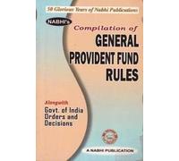 Compilation of General Provident Fund Rules Alongwith Government of India Orders and Decisions