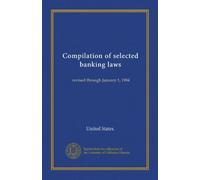 Compilation of selected banking laws: revised through January 1, 1984