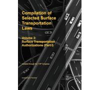 Compilation of Selected Surface Transportation Laws Vol 2: Surface Transportation Authorizations (Part I)