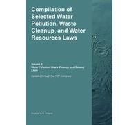 Compilation Of Selected Water Pollution, Waste Cleanup, And Water Resources Laws Vol. 2