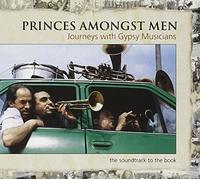 Various – Princes Amongst Men: Journeys with Gypsy Musicians – Import