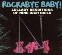 Compilation - Rockabye Baby! Lullaby Renditions of Nine Inch Nails