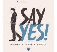 Compilation - Say Yes! a Tribute to Elliott Smith