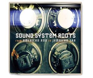 Compilation - Sound System Roots: from American Rnb to Jamaican