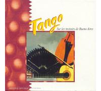 Compilation - Tango sur Les Trottoirs De Buenos Aires