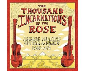 Compilation - The Thousand Incarnations of the Rose American Primitive Guitar
