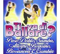 Compilation - Ti Va Di Ballare Paso Doble, Samba, Allegro, Beguine, Bossanova E Cumbia [Import]