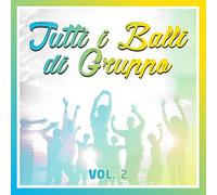 Compilation - Tutti I Balli Di Gruppo Vol.2