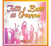 Compilation - Tutti I Balli Di Gruppo Vol.3