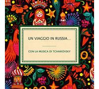 Compilation – Un Viaggio in Russia. Con la Musica di Tchaikowsky – Import – Sony