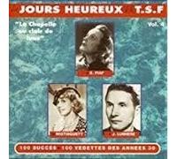 Compilation - Vedettes des Annees 30 Vol.4 Jours Heureux T.S.F :La Chapelle Au Clair De Lune