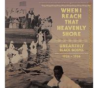 Compilation - When I Reach That Heavenly Shore: Uneart