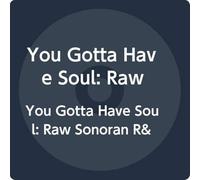 Compilation - You Gotta Have Soul Raw Sonoran R&B and Funk