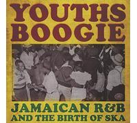Compilation - Youths Boogie / Jamaican R&B and the Bir