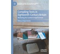 Compiling Texts in Eighteenth-Century Britain: Mediating the Scottish Enlightenment