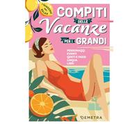 Compiti delle vacanze per i grandi. Personaggi, eventi, genti e paesi, lingua, libri