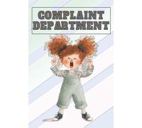 Complaint Department: A Funny Journal for Venting, Whining & Letting It All Out: A Hilariously Honest 100-Page 6x9 Notebook for Drama Queens, Overthinkers, and Anyone Who’s Had Enough