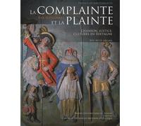 Complainte et la plainte Chansons, justice et culture dans la Bretagne du XVIe au XVIIIe siècle - Pur - Presses Universitaires Rennes - broché - Etude
