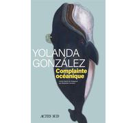 Yolanda Gonzalez – Complainte océanique – Roman – Broché – Actes Sud