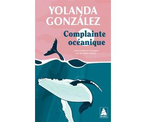 Complainte océanique - Yolanda Gonzalez - Actes sud - Poche - Roman