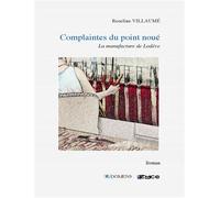 Complaintes du point noué : la manufacture de Lodève La manufacture de Lodève - VILLAUMÉ Roseline - Domens Eds Pezenas - broché - Roman
