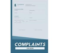 Complaints Log Book: A Practical Record Book for Small Businesses, Offices, and Public Services to Track Customer Complaints.