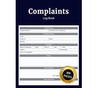 Complaints Log Book: Daily Simple Journal to Record Customer Complaints Details and Follow Up for Small Business Commercial and Industrial Use