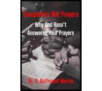 Complaints Not Prayers: Why God Hasn't Answer Your Prayers