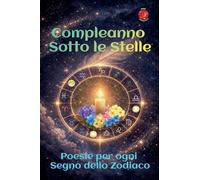 Compleanno Sotto le Stelle Poesie per ogni Segno dello Zodiaco