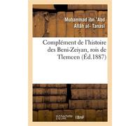 Complément de l'histoire des Beni-Zeiyan, rois de Tlemcen (Éd.1887) - Tanas - Hachette Bnf - broché - Livre