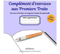 Complément D'exercices Aux Premiers Traits Pour Droitier: Exercices D'écriture En Moyenne Section De Maternelle (Méthode Scolaire Pour Tous)
