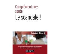 Complémentaires santé : le scandale ! 2nde édition - Frédéric Bizard - Dunod - broché - Essai