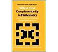 Complementarity In Mathematics: A First Introduction To The Foundation Of Mathematics And Its History