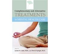 Complementary and Alternative Treatments in Mental Health Care James H. Lake (Auteur)