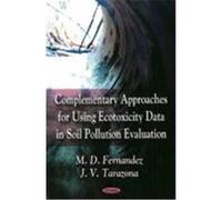 Complementary Approaches for Using Ecotoxicity Data in Soil Pollution Evaluation Fernandez, J. V. Tarazona (Auteur)