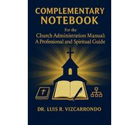 COMPLEMENTARY NOTEBOOK: For the "Church Administration Manual: A Professional and Spiritual Guide”