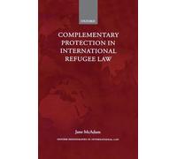 Complementary Protection in International Refugee Law