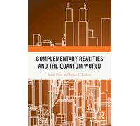 Complementary Realities and the Quantum World