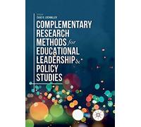 Complementary Research Methods For Educational Leadership And Policy Studies