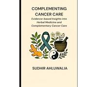 Complementing Cancer Care: Evidence-based Insights into Herbal Medicine and Complementary Cancer Care