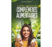Compléments alimentaire: Guide pratique pour un choix éclairé et une santé optimale