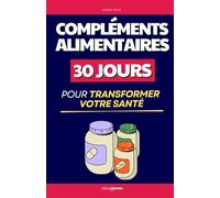 Compléments Alimentaires: 30 Jours pour Transformer votre Santé | Votre Santé Optimisée avec les Compléments Alimentaires | Complément Alimentaire et Santé Mentale