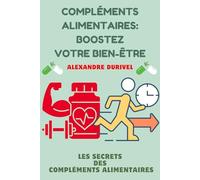 Compléments Alimentaires: Boostez Votre Bien-Être: Les Secrets des Compléments Alimentaires