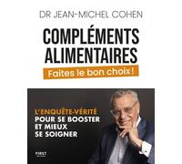 Compléments alimentaires, faites le bon choix ! - Jean-Michel Cohen - First - broché - Guide