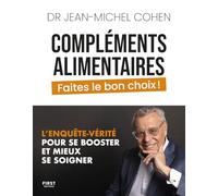Compléments alimentaires, faites le bon choix ! - Jean-Michel Cohen - First - broché - Guide