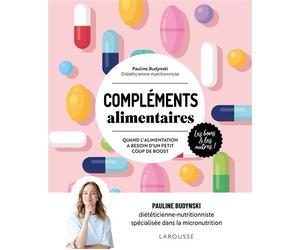 Compléments alimentaires Quand l'alimentation a besoin d'un petit coup de boost - Pauline Budynski - Larousse - broché - Guide
