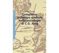 Complesso, archetipo, simbolo nella psicologia di C. G. Jung. Nuova ediz.